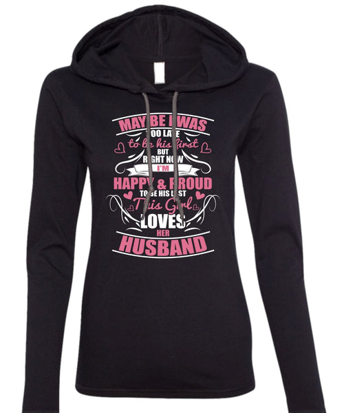 This Girl Loves Her Husband T Shirt, I'm Happy And Proud T Shirt (Anvil Ladies Ringspun Hooded)