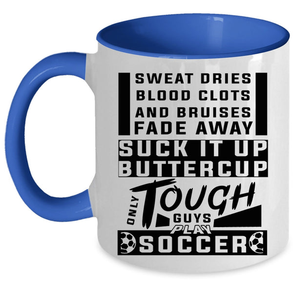 Awesome Soccer Player Coffee Mug, Only Tough Guys Play Soccer Accent Mug