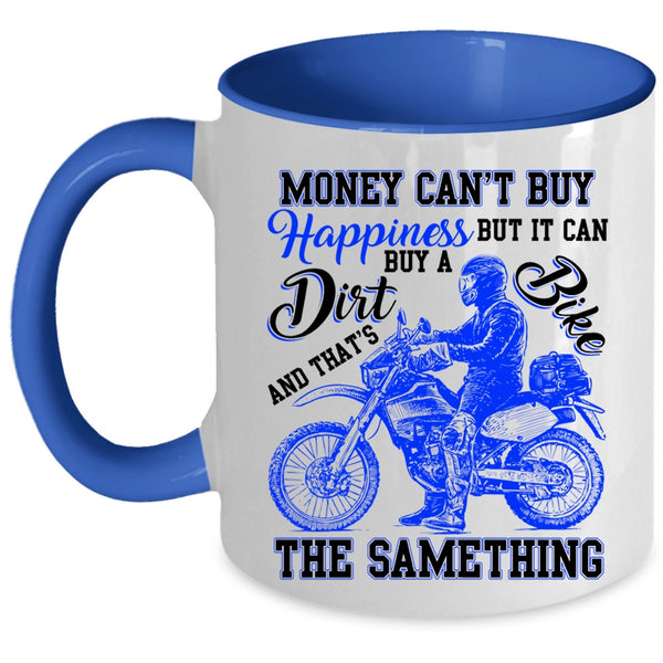 It Can Buy A Dirt Bike Coffee Mug, Money Can't Buy Happiness Accent Mug