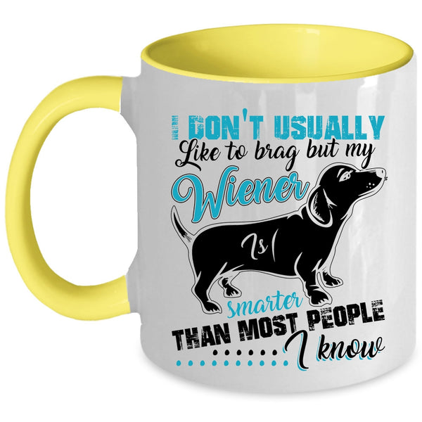 Cute Dog Coffee Mug, My Wiener Smarter Than most People I Know Accent Mug
