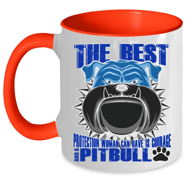 Pitbull Coffee Mug, The Best Protection Woman Can Have Is Courage Accent Mug