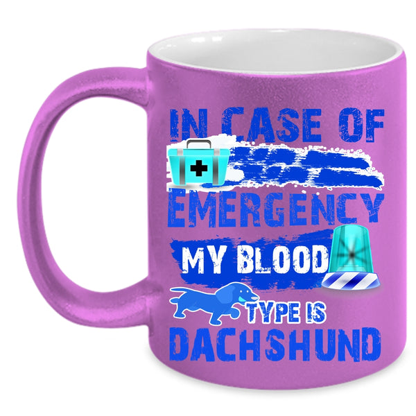 My Blood Type Is Dachshund Coffee Mug, In Case Of Emergency Accent Mug