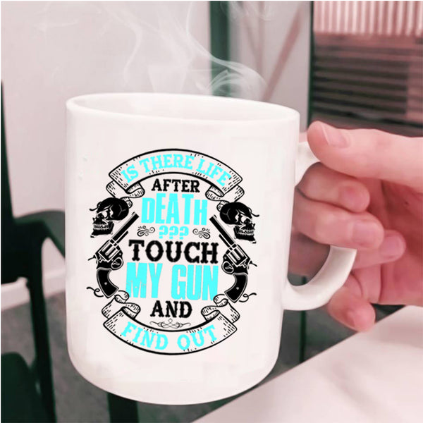 Funny Gift For Gun Owner Coffee Mug, Don't Touch My Gun Cup
