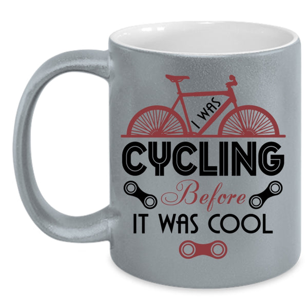 Go Cycling Coffee Mug, I Was Cycling Before It Was Cool Accent Mug