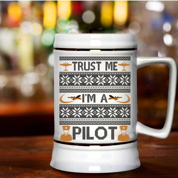 Make An Ugly Christmas Beer Stein 22oz, Trust Me I'm A Pilot Beer Mug
