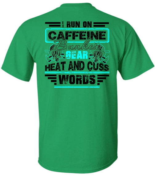 I Run Caffeine Bunker T Shirt, I Love Firefighter T Shirt