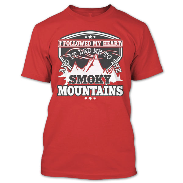 I Followed My Heary T Shirt, Led Me To The Smoky Mountains T Shirt