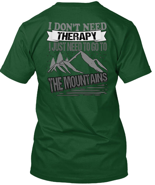 I Don't Need Therapy T Shirt, Go To The Mountains T Shirt