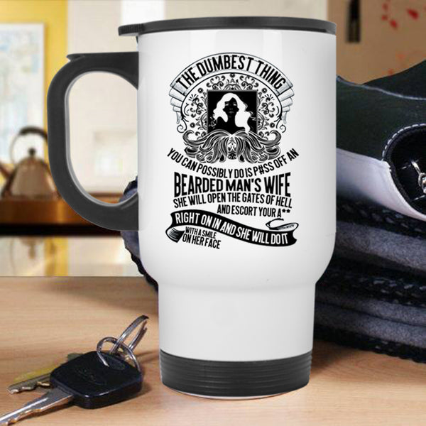 Cool Gift For My Wife Travel Mug, An Bearded Man's Wife Mug