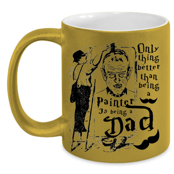 Being A Dad Coffee Mug, Being A Painter Accent Mug