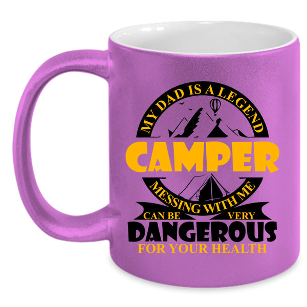 Don't Mess With Me Coffee Mug, My Dad Is A Legend Camper Accent Mug