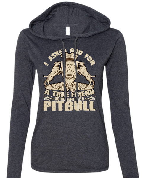 He Sent Me A Pit Bull T Shirt, God For A True Friend T Shirt (Anvil Ladies Ringspun Hooded)