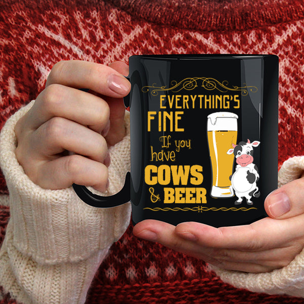 Everything's Fine Coffee Mug, If You Have Cows And Beer Coffee Cup
