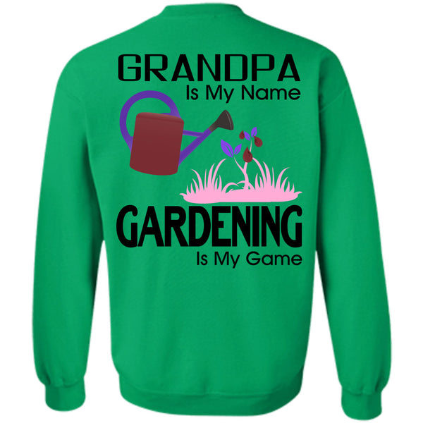 Being A Gardener T Shirt, Grandpa Is My Name Gardening Is My Game Sweatshirt