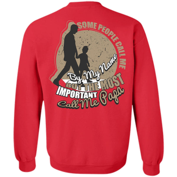 Some People Call Me By My Name T Shirt, I Love Papa Sweatshirt