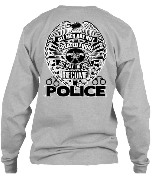 Only The Finest Become Police T Shirt, I Love Police T Shirt