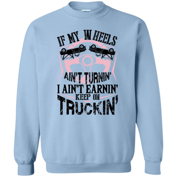 I Am A Truck Driver T Shirt, If My Car In Heels Sweatshirt