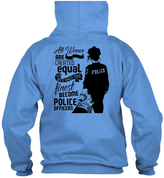 All Women Are Created Equal T Shirt, I Love Police T Shirt