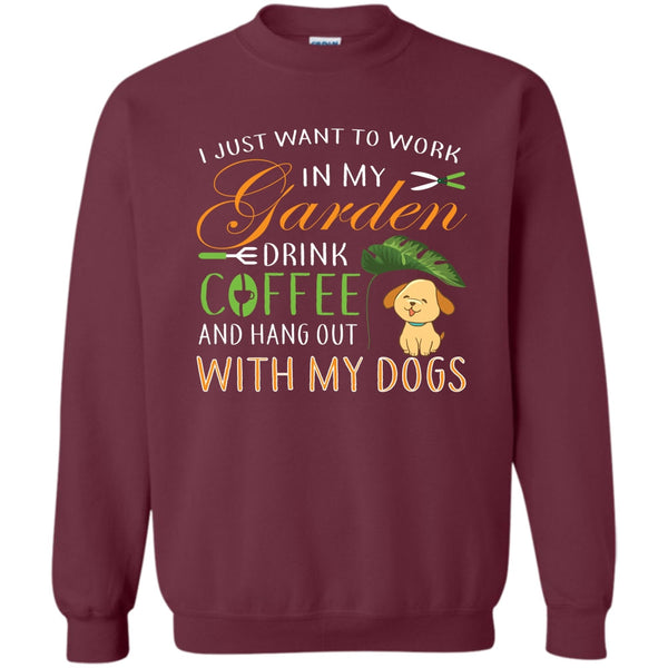 Drink Coffe And Hang Out With My Dog T Shirt, I Love Gardening Sweatshirt