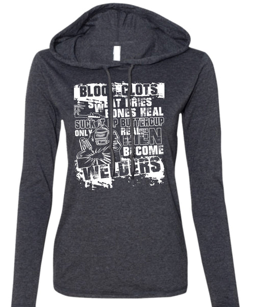 Real Men Become Welders T Shirt, Sweat Dries T Shirt (Anvil Ladies Ringspun Hooded)