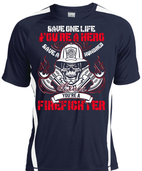 You're A Firefighter T Shirt, Save One Life T Shirt, Cool Shirt