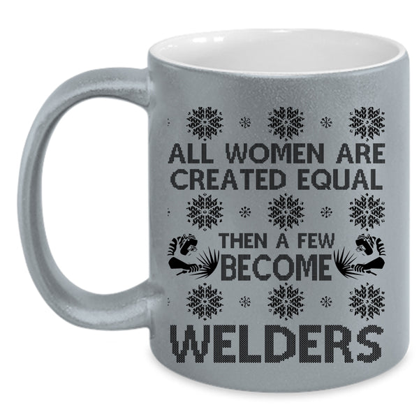 Christmas Gift For Wife Coffee Mug, A Few Women Become Welders Accent Mug