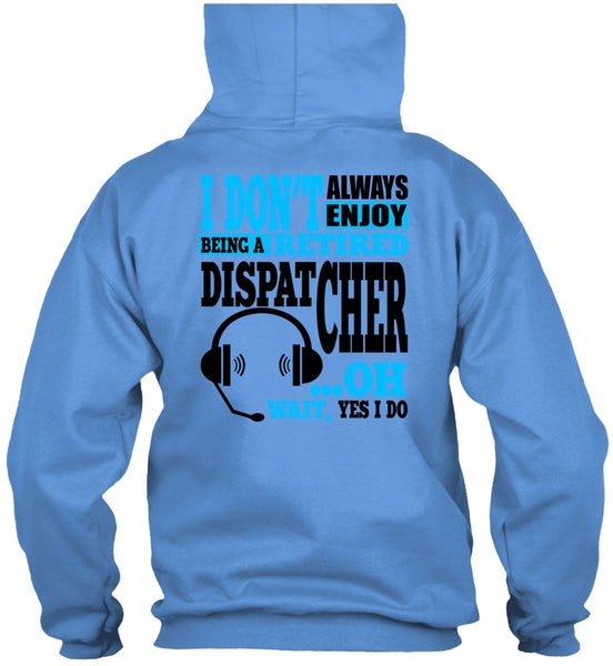 Being A Retired Dispatcher T Shirt, My Job T Shirt