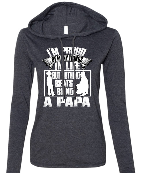 Nothing Beats Being A Papa T Shirt, Being A Papa T Shirt (Anvil Ladies Ringspun Hooded)