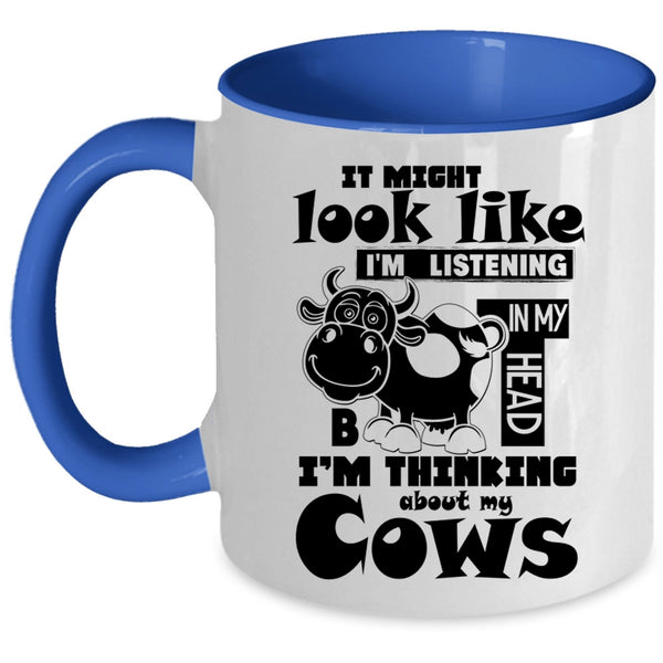 I Love Cows Coffee Mug, In My Head I'm Thinking About My Cows Accent Mug