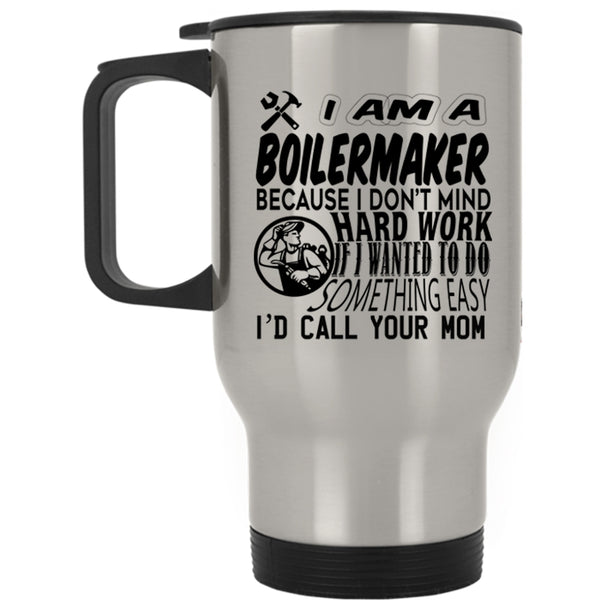 Cool Gift For Boilermaker Travel Mug, I Am A Boilermaker Mug