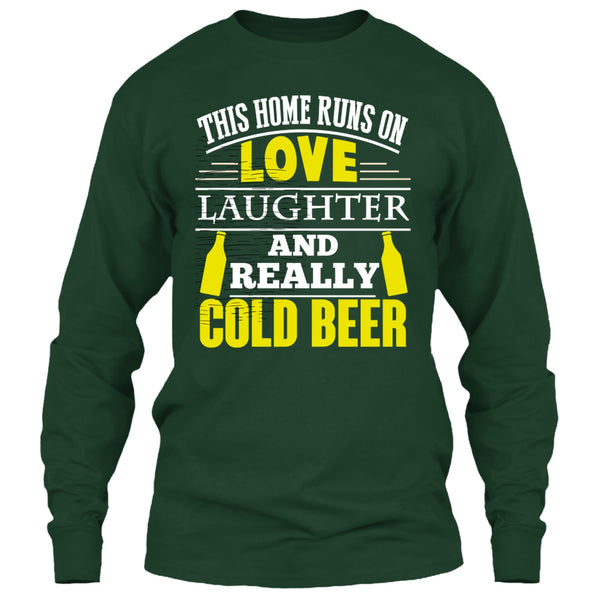 This Home Runs On Love T Shirt, Laughter And Really Cold beer T Shirt