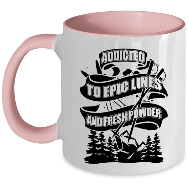 Funny Skiing Coffee Mug, Addicted To Epic Lines And Fresh Power Accent Mug