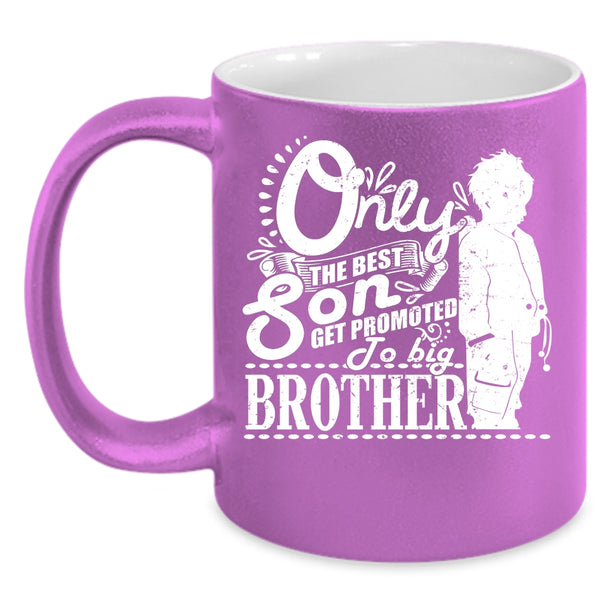 The Best Son Coffee Mug, Get Promoted To Big Brother Coffee Cup
