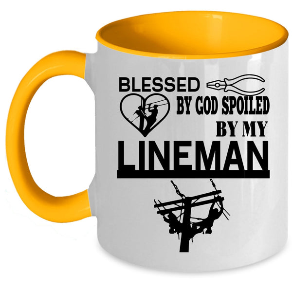 Cute Lineman Coffee Mug, Blessed By God Spoiled By My Lineman Accent Mug