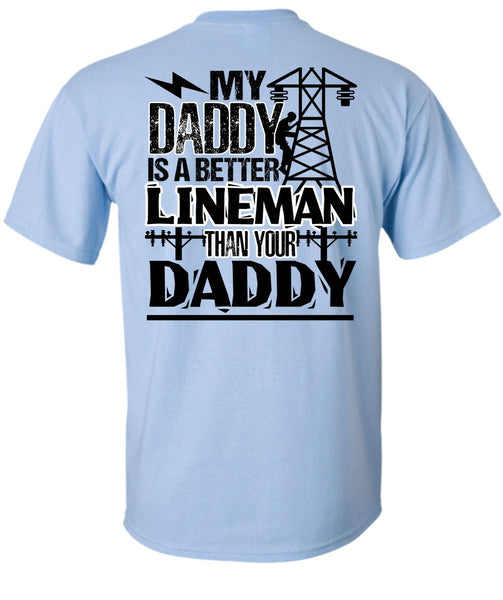 My Daddy Is A Better Lineman T Shirt, I Love Lineman T Shirt