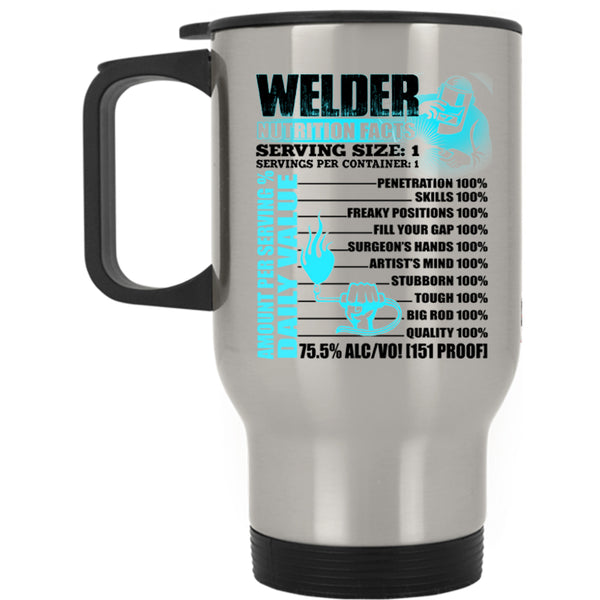 Cool Gift For Welders Travel Mug, Welder Nutrition Facts Mug