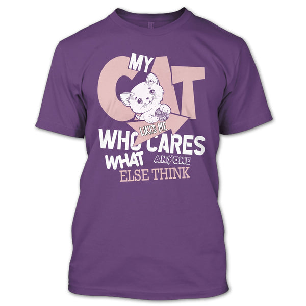 My Cat Like Me T Shirt, Who Cares What Anyone Else Think T Shirt
