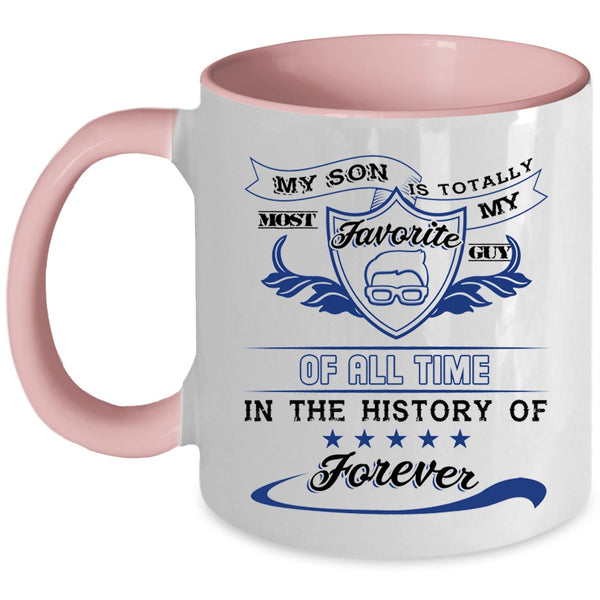I Love My Son Coffee Mug, My Son Is My Favorite Guy Of All Time Accent Mug