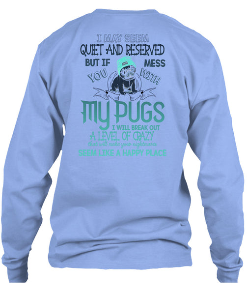 You Mess With My Pugs T Shirt, I Love Dogs T Shirt