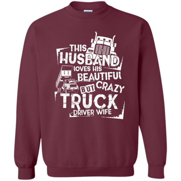 Crazy Truck Driver Wife T Shirt, Coolest Trucker Husband Sweatshirt