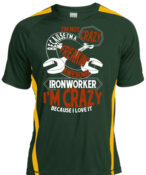 Freaking Awesome Ironworker T Shirt, I'm Crazy T Shirt, Cool Shirt