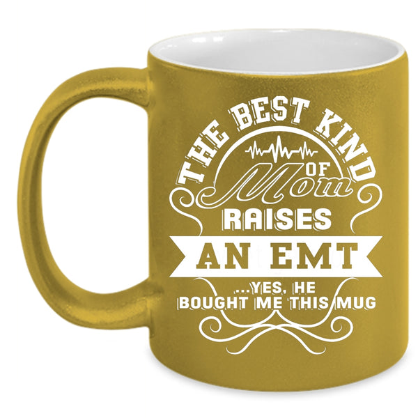The Best Kind Of Mom Raises An Emt Coffee Mug, Awesome Emt Coffee Cup