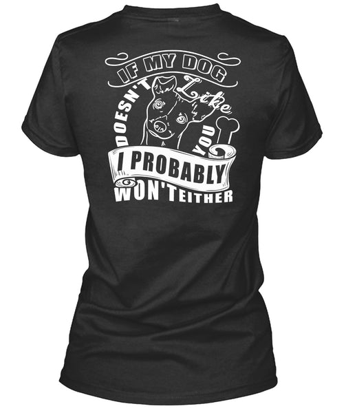 If My Dog Doesn't Like You T Shirt, I Probably Won't Either T Shirt