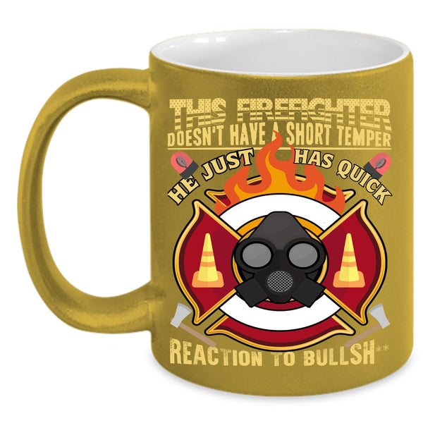 This Firefighter Dosen't Have A Short Temper Coffee Mug, Awesome Coffee Cup