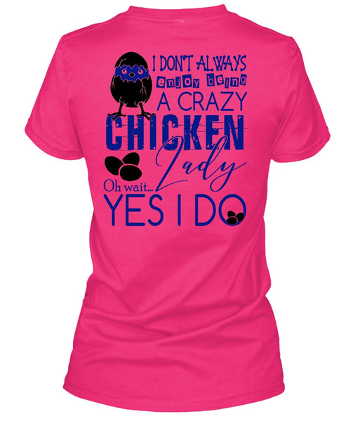 Being A Crazy Chicken Lady T Shirt, I Love Chicken T Shirt