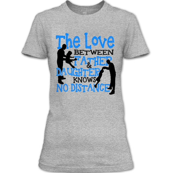 The Love Between Father & Daughter T Shirt, Father And Daughter T Shirt