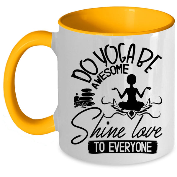 Cute Yogi Coffee Mug, Do Yoga Be Awesome Shine Love To Everyone Accent Mug