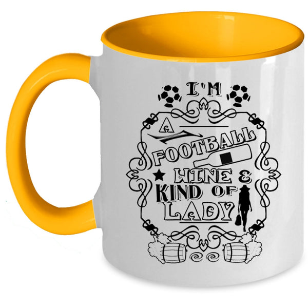 Cool Lady Coffee Mug, I'm A Football Mine And Kind Of Lady Accent Mug
