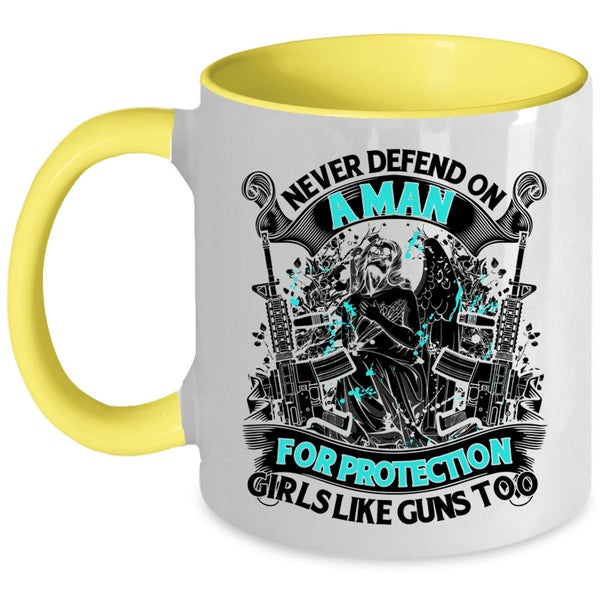 Cool Coffee Mug, Never Defend On A Man For Protection Girls Accent Mug
