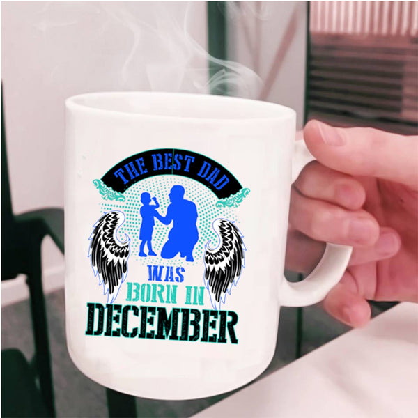 Cool Dad Coffee Mug, The Best Dad Was Born In December Cup